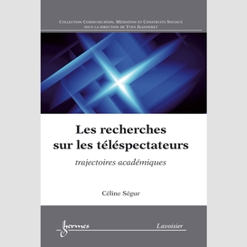 Les recherches sur les téléspectateurs : trajectoires académiques