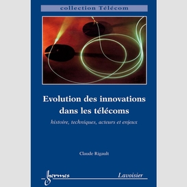 Evolution des innovations dans les télécoms : histoire, techniques, acteurs et enjeux