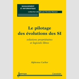 Le pilotage des évolutions des si : solutions propriétaires et logiciels libres