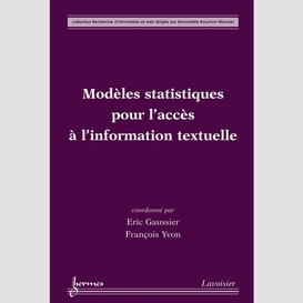 Modèles statistiques pour l'accès à l'information textuelle