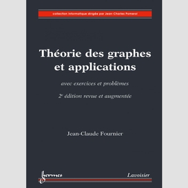 Théorie des graphes et applications : avec exercices et problèmes