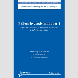 Paliers hydrodynamiques volume 1, equations, modèles numériques isothermes et lubrification mixte