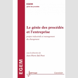 Le génie des procédés et l'entreprise : projets industriels et management du changement