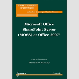 Microsoft office sharepoint serveur (moss) et office 2007