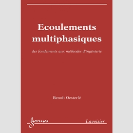 Ecoulements multiphasiques : des fondements aux méthodes d'ingénierie