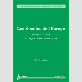 Les chemins de l'europe : constructions et aspects socioculturels