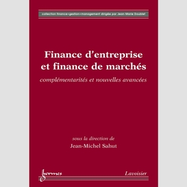 Finance d'entreprise et finance de marchés : complémentarités et nouvelles avancées