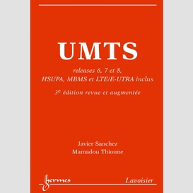 Umts : releases 6, 7, 8, hsupa, mbms et lte/e-utra inclus