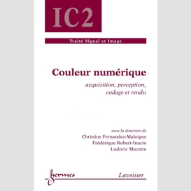 Couleur numérique : acquisition, perception, codage et rendu