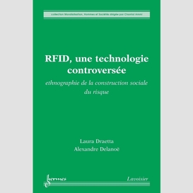 Rfid, une technologie controversée : ethnographie de la construction sociale du risque