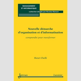 Nouvelle démarche d'organisation et d'informatisation : comprendre pour transformer