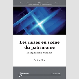 Les mises en scène du patrimoine : savoir, fiction et médiation