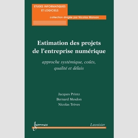 Estimation des projets de l'entreprise numérique : approche systémique, coûts, qualité et délais