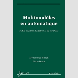 Multimodèles en automatique : outils avancés d'analyse et de synthèse