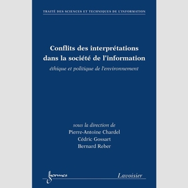 Conflits des interprétations dans la société de l'information : éthique et politique de l'environnement