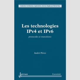 Les technologies ipv4 et ipv6 : protocoles et transitions