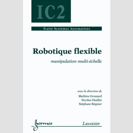 Robotique flexible : manipulation multi-échelle