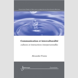 Communication et interculturalité : cultures et interactions interpersonnelles