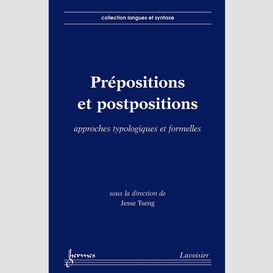 Prépositions et postpositions : approches typologiques et formelles