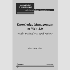 Knowledge management et web 2.0 : outils, méthodes et applications