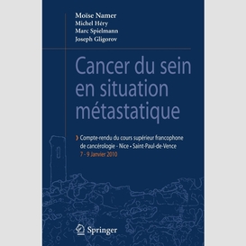 Cancer du sein en situation métastatique : compte-rendu du cours supérieur francophone de cancérologie, nice, saint-paul-de-vence : 7-9 janvier 2010