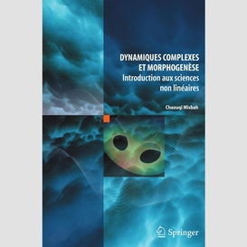 Dynamiques complexes et morphogenèse : introduction aux sciences non linéaires