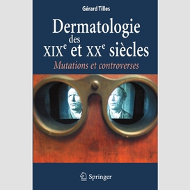 Dermatologie des xixe et xxe siècles : mutations et controverses