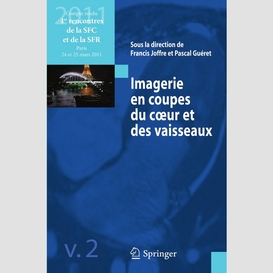 Imagerie en coupes du coeur et des vaisseaux : compte-rendu des 4es rencontres de la sfc et de la sfr : paris, 24 et 25 mars 2011, n° 2