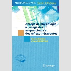 Abrégé de physiologie : à l'usage des acupuncteurs et des réflexothérapeutes