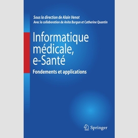 Informatique médicale, e-santé : fondements et applications