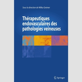 Thérapeutiques endovasculaires des pathologies veineuses