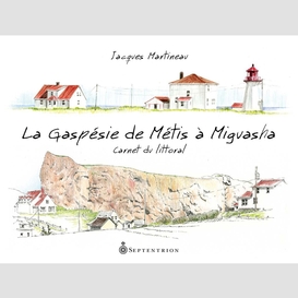 Gaspésie de métis à miguasha (la)