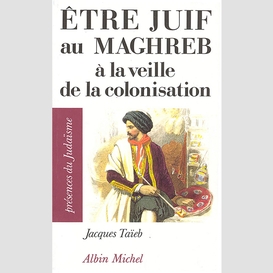 Etre juif au maghreb à la veille de la colonisation