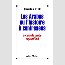 Les arabes ou l'histoire à contresens