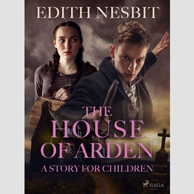 The house of arden - a story for children