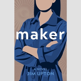 Maker, a novel