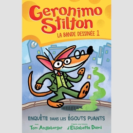 Geronimo stilton : la bande dessinée : no 1 - enquête dans les égouts puants