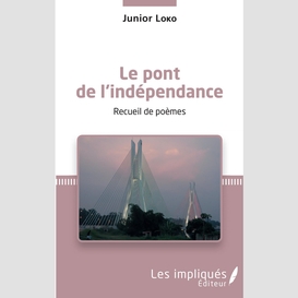 Le pont de l'indépendance. recueil de poèmes