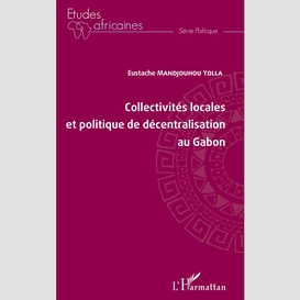 Collectivités locales et politique de décentralisation au gabon