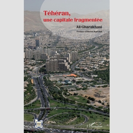 Téhéran, une capitale fragmentée