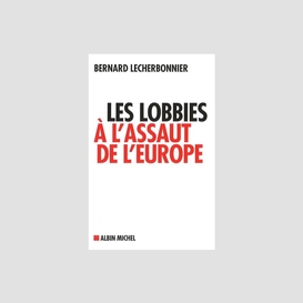 Les les lobbies à l'assaut de l'europe