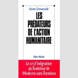 Les prédateurs de l'action humanitaire