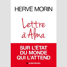 Lettre à alma sur l'état du monde qui l'attend