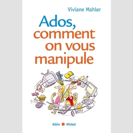 Ados, comment on vous manipule