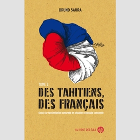 Des tahitiens, des français – tome ii