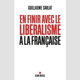 En finir avec le libéralisme à la française