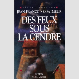 Des feux sous la cendre