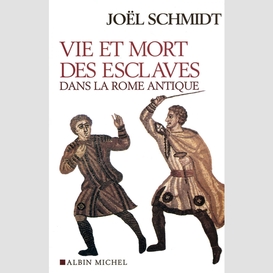 Vie et mort des esclaves dans la rome antique