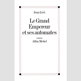 Le grand empereur et ses automates