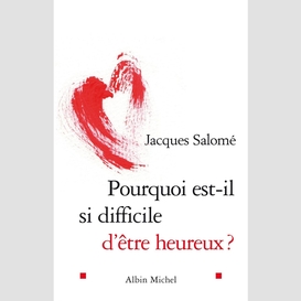 Pourquoi est-il si difficile d'être heureux ?